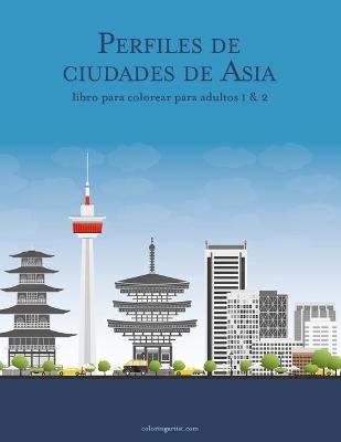 Cover of Perfiles de ciudades de Asia libro para colorear para adultos 1 & 2