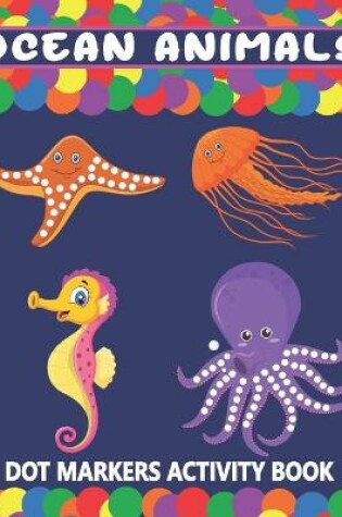 Cover of Ocean Animals Dot Markers Activity Book