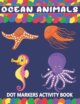 Book cover for Ocean Animals Dot Markers Activity Book