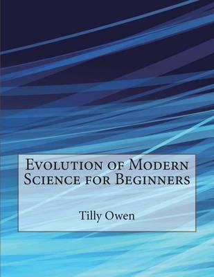 Book cover for Evolution of Modern Science for Beginners