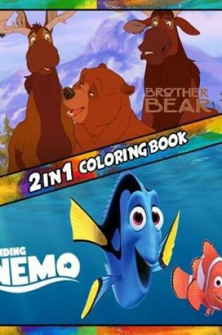 Cover of 2 in 1 Coloring Book Brother Bear and Finding Nemo