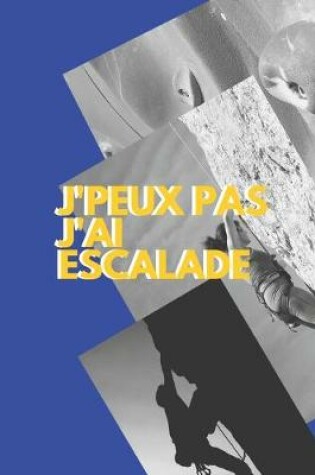 Cover of J'peux pas j'ai Escalade