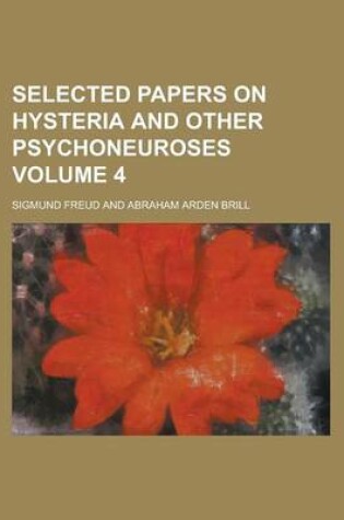 Cover of Selected Papers on Hysteria and Other Psychoneuroses Volume 4