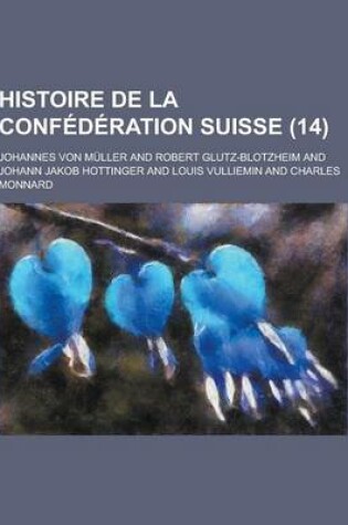 Cover of Histoire de la Confederation Suisse (14)