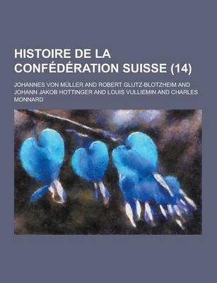 Book cover for Histoire de la Confederation Suisse (14)