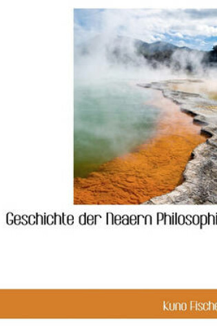 Cover of Geschichte Der Neaern Philosophie