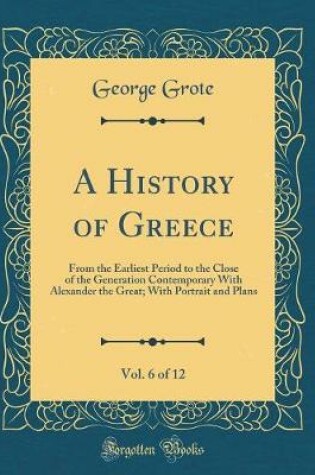 Cover of A History of Greece, Vol. 6 of 12