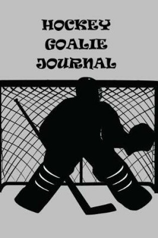 Cover of Hockey Goalie Journal