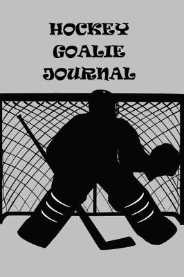 Book cover for Hockey Goalie Journal