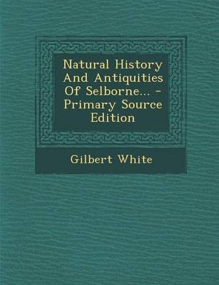 Book cover for Natural History and Antiquities of Selborne... - Primary Source Edition