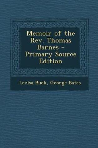 Cover of Memoir of the REV. Thomas Barnes - Primary Source Edition