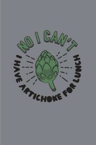 Cover of No I Can't I Have Artichoke For Lunch