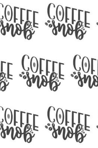 Cover of Coffee Snob Composition Notebook - Large Ruled Notebook - 8.5x11 Lined Notebook (Softcover Journal / Notebook / Diary)