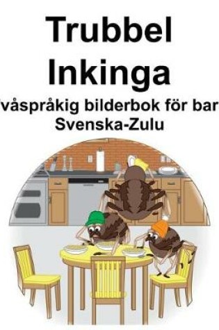 Cover of Svenska-Zulu Trubbel/Inkinga Tvåspråkig bilderbok för barn