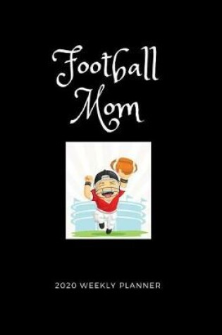 Cover of Football Mom 2020 Weekly Planner
