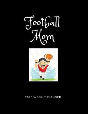 Book cover for Football Mom 2020 Weekly Planner