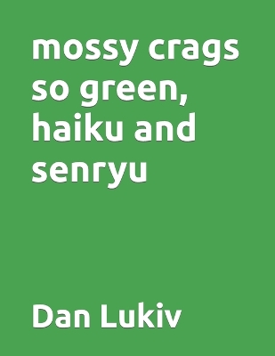 Book cover for mossy crags so green, haiku and senryu