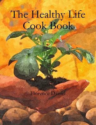 Book cover for The Healthy Life Cook Book