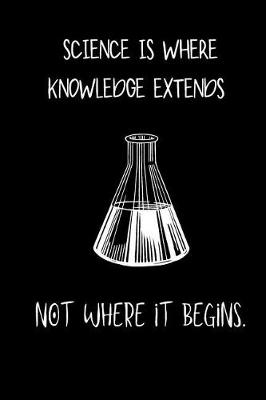 Book cover for Science is where knowledge extends not where it begins.