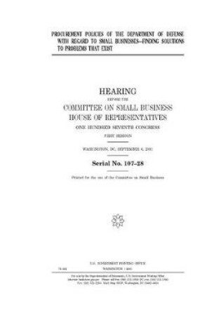 Cover of Procurement policies of the Department of Defense with regard to small businesses--finding solutions to problems that exist