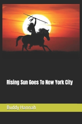 Cover of Rising Sun Goes To New York City