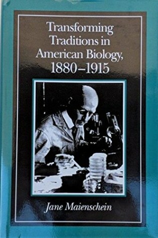 Cover of Transforming Traditions in American Biology, 1880-1915