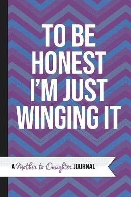 Book cover for To Be Honest I'm Just Winging It