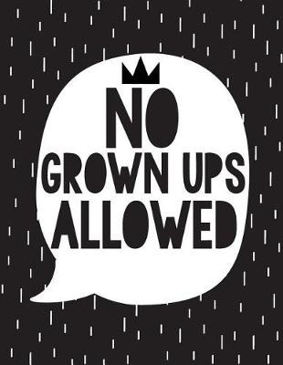 Book cover for No grown ups allowed