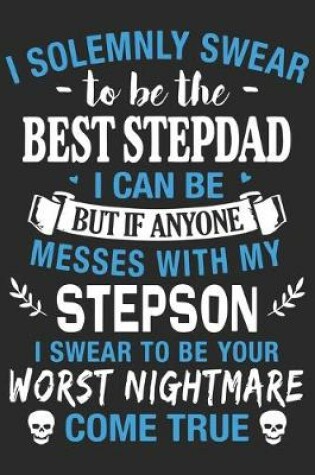 Cover of I solemnly swear to be the best step dad i can be but if anyone messes with my step son i swear to be you worst nightmare come true