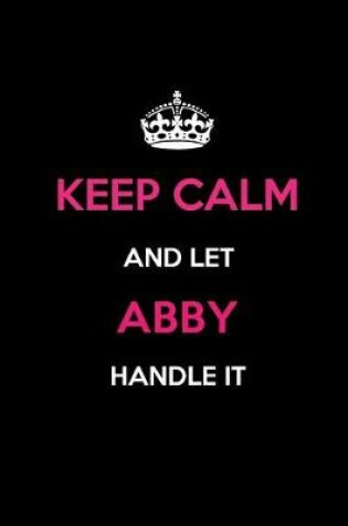 Cover of Keep Calm and Let Abby Handle It