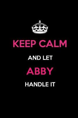 Book cover for Keep Calm and Let Abby Handle It