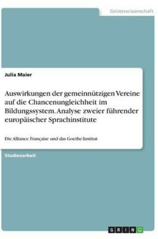 Cover of Auswirkungen der gemeinnützigen Vereine auf die Chancenungleichheit im Bildungssystem. Analyse zweier führender europäischer Sprachinstitute