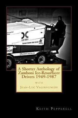 Book cover for A Shorter Anthology of Zamboni Ice-Resurfacer Drivers {1949-1987}