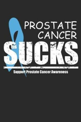 Cover of Prostate Cancer Sucks Support Prostate Cancer Awareness