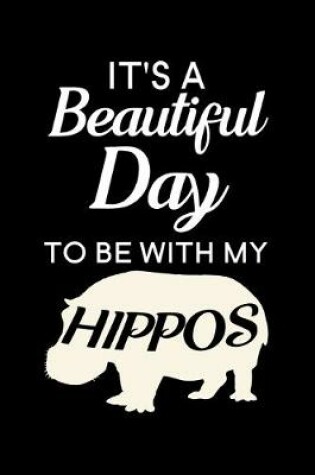 Cover of It's A Beautiful Day To Be With My Hippos
