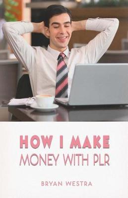 Book cover for How I Make Money With PLR