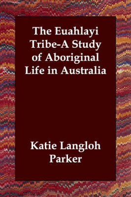 Book cover for The Euahlayi Tribe-A Study of Aboriginal Life in Australia