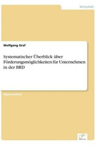 Cover of Systematischer Überblick über Förderungsmöglichkeiten für Unternehmen in der BRD