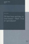 Book cover for Of That Hour and Day No One Knows - Mark 13 as an Apocalypse?, 3