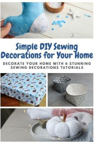 Cover of Simple DIY Sewing Decorations for Your Home