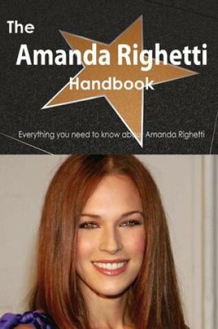 Cover of The Amanda Righetti Handbook - Everything You Need to Know about Amanda Righetti