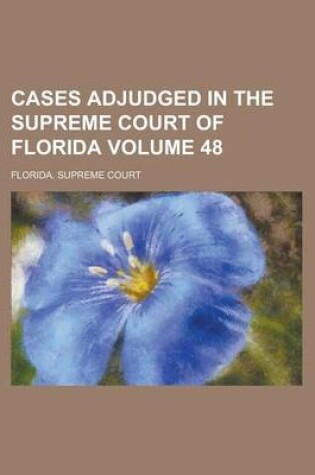 Cover of Cases Adjudged in the Supreme Court of Florida Volume 48