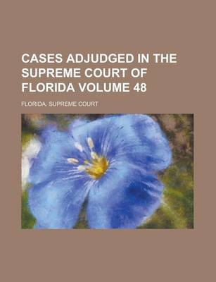 Book cover for Cases Adjudged in the Supreme Court of Florida Volume 48