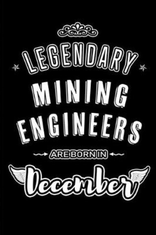 Cover of Legendary Mining Engineers are born in December