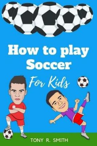 Cover of How to play Soccer for Kids