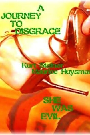 Cover of A Journey to Disgrace - She Was Evil