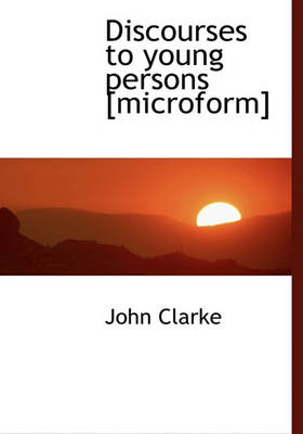 Book cover for Discourses to Young Persons [Microform]