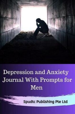 Cover of Depression and Anxiety Journal With Prompts for Men