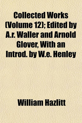 Book cover for Collected Works (Volume 12); Edited by A.R. Waller and Arnold Glover, with an Introd. by W.E. Henley