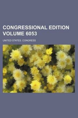 Cover of Congressional Edition Volume 6053